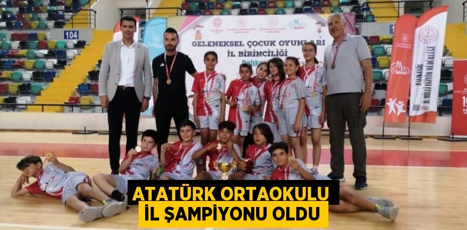 ATATÜRK ORTAOKULU İL ŞAMPİYONU OLDU