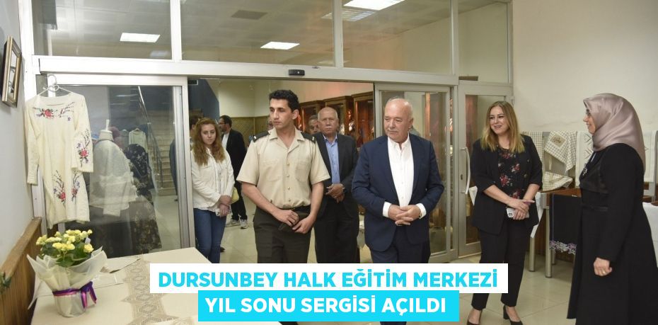 DURSUNBEY HALK EĞİTİM MERKEZİ YIL SONU SERGİSİ AÇILDI