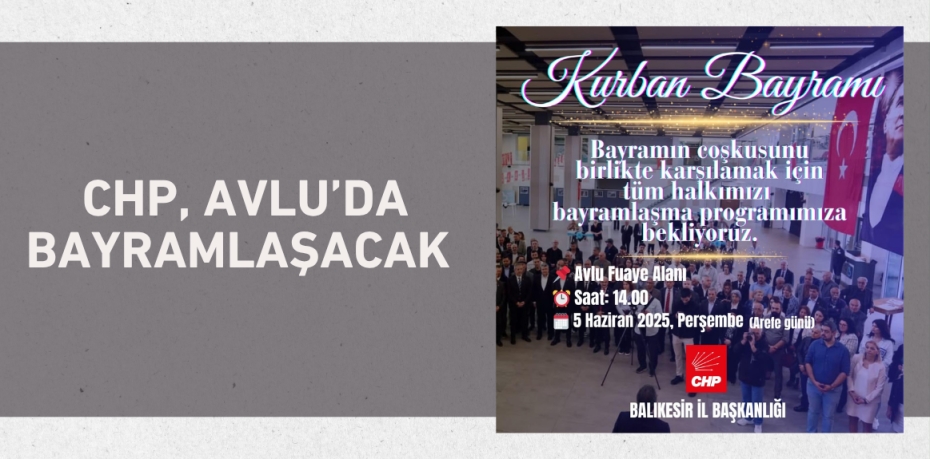 CHP, AVLU’DA BAYRAMLAŞACAK