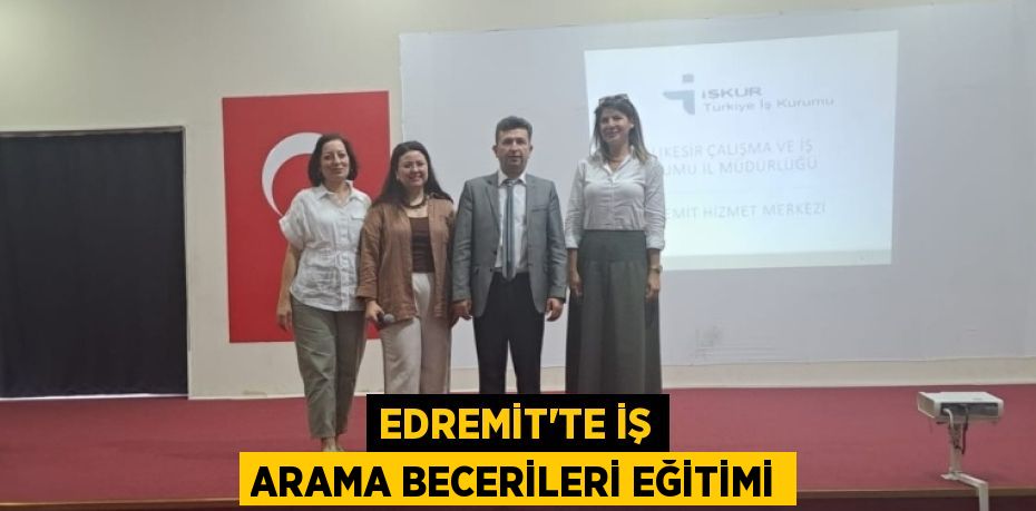 EDREMİT’TE İŞ ARAMA BECERİLERİ EĞİTİMİ