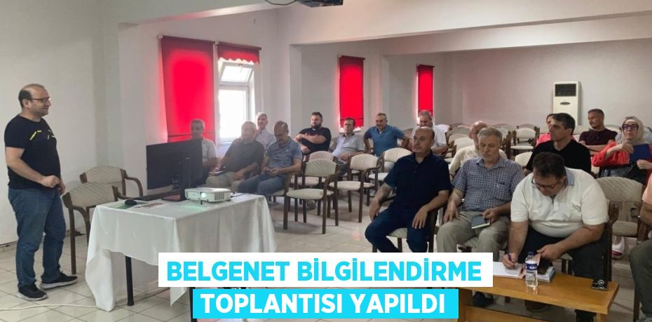 BELGENET BİLGİLENDİRME TOPLANTISI YAPILDI