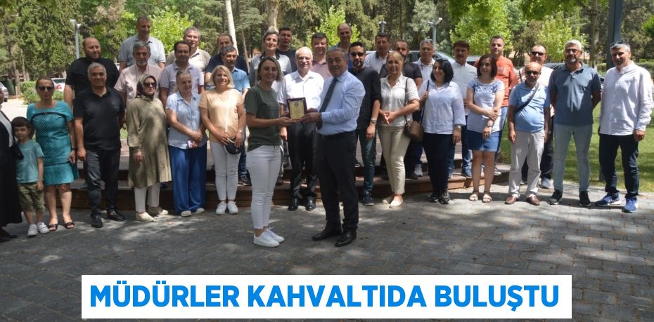 MÜDÜRLER KAHVALTIDA BULUŞTU