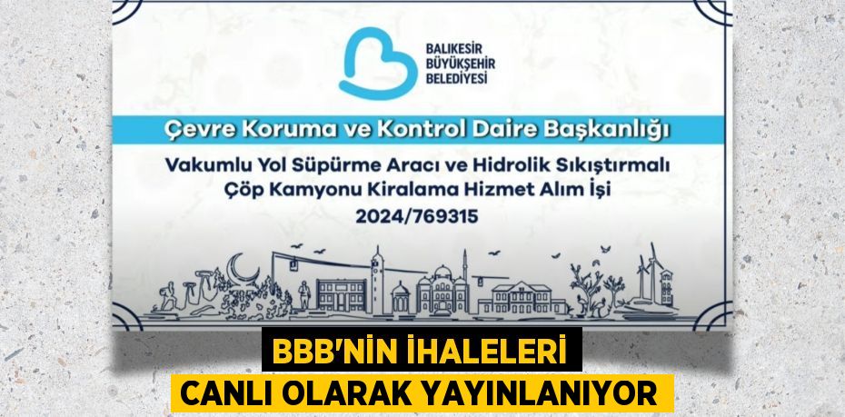 BBB’NİN İHALELERİ CANLI OLARAK YAYINLANIYOR