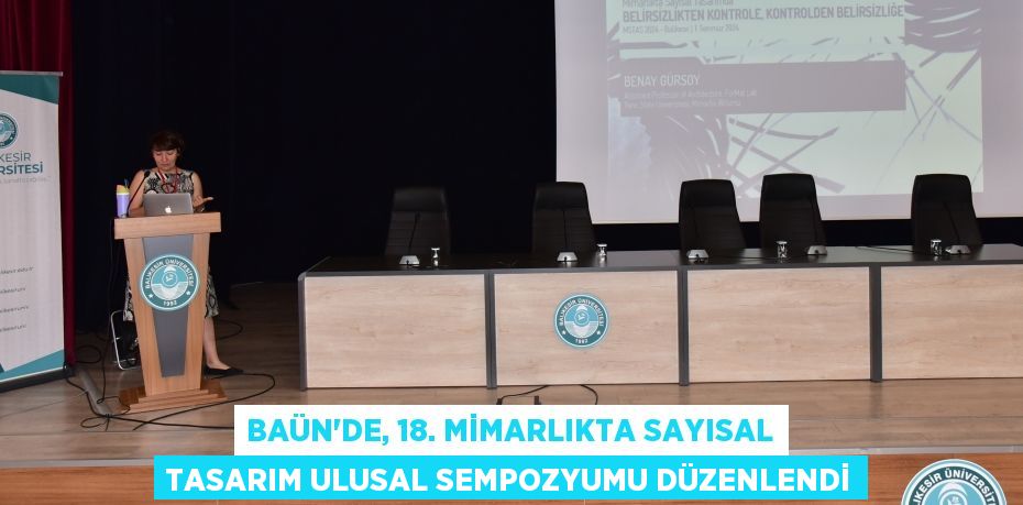 BAÜN’DE, 18. MİMARLIKTA SAYISAL TASARIM ULUSAL SEMPOZYUMU DÜZENLENDİ