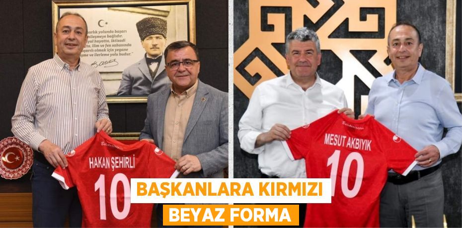 BAŞKANLARA KIRMIZI BEYAZ FORMA