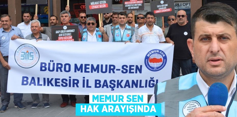 MEMUR SEN  HAK ARAYIŞINDA