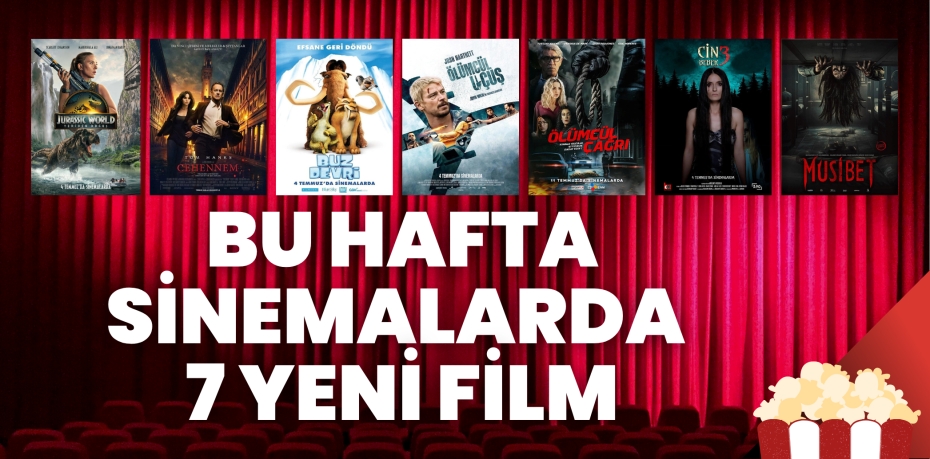 BU HAFTA SİNEMALARDA 7 YENİ FİLM
