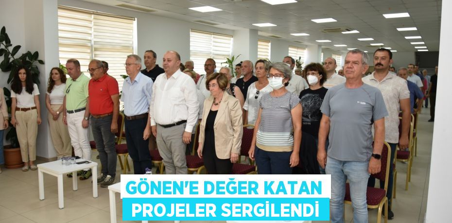 GÖNEN’E DEĞER KATAN  PROJELER SERGİLENDİ