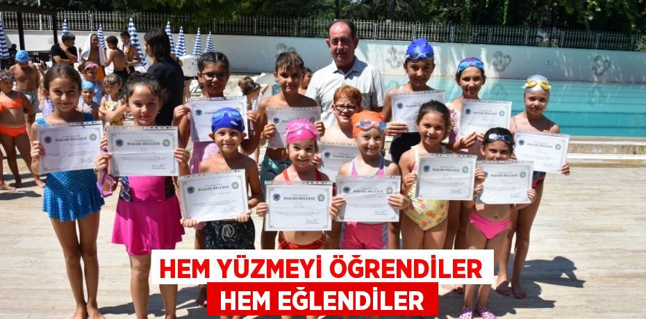 HEM YÜZMEYİ ÖĞRENDİLER  HEM EĞLENDİLER