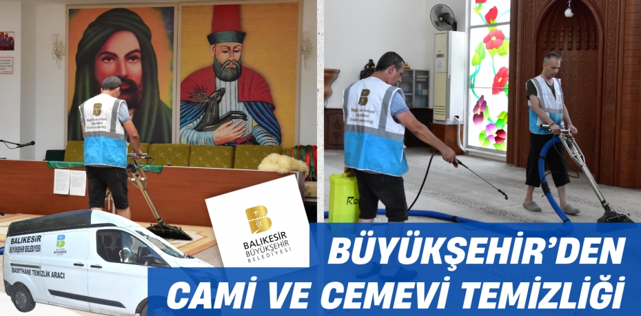 BÜYÜKŞEHİR’DEN CAMİ VE CEMEVİ TEMİZLİĞİ