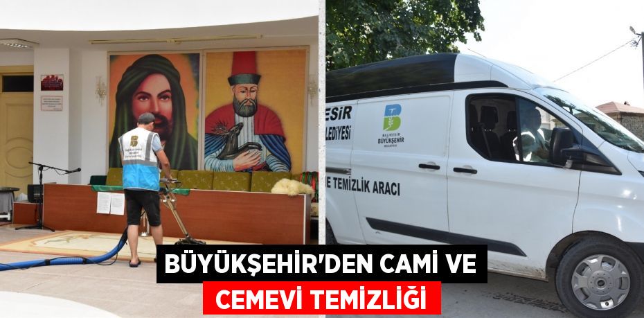 BÜYÜKŞEHİR’DEN CAMİ VE  CEMEVİ TEMİZLİĞİ