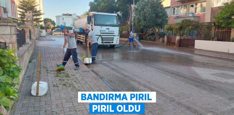 BANDIRMA PIRIL PIRIL OLDU