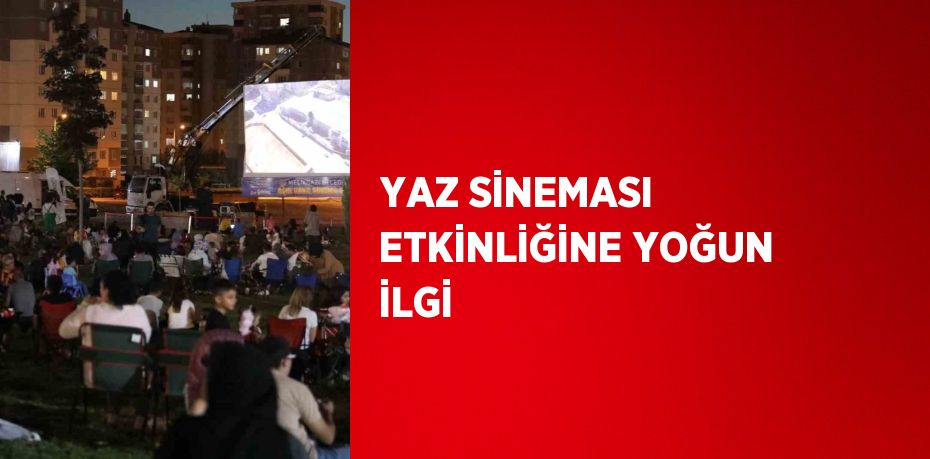 YAZ SİNEMASI ETKİNLİĞİNE YOĞUN İLGİ