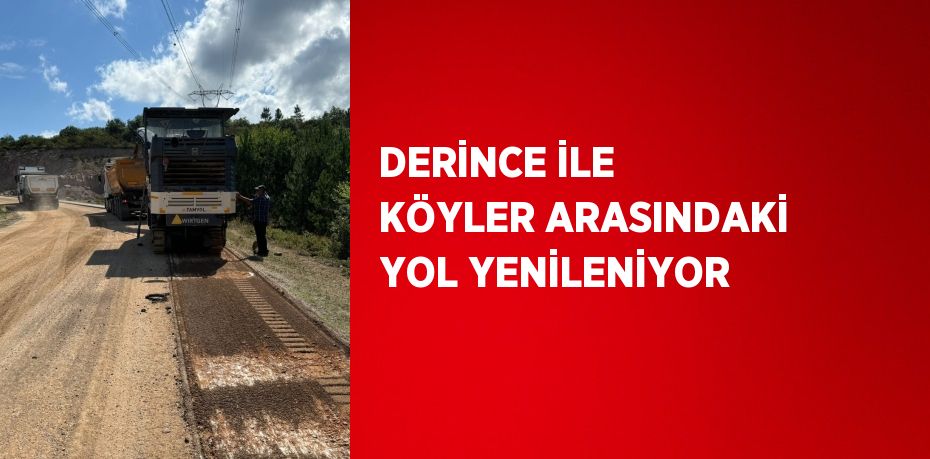 DERİNCE İLE KÖYLER ARASINDAKİ YOL YENİLENİYOR