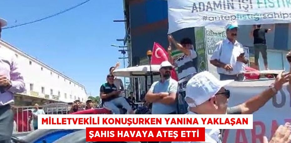 MİLLETVEKİLİ KONUŞURKEN YANINA YAKLAŞAN ŞAHIS HAVAYA ATEŞ ETTİ