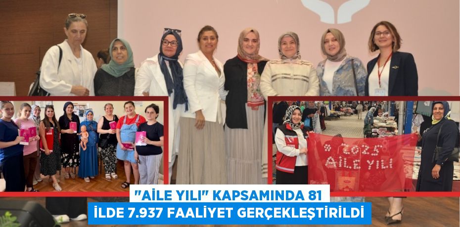 "Aile Yılı" Kapsamında 81 İlde 7.937 Faaliyet Gerçekleştirildi