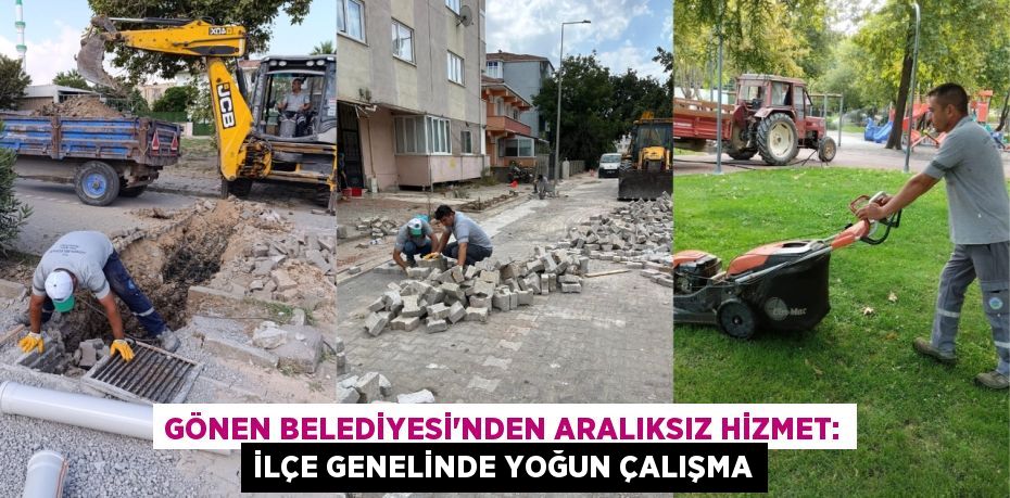 Gönen Belediyesi'nden Aralıksız Hizmet: İlçe Genelinde Yoğun Çalışma