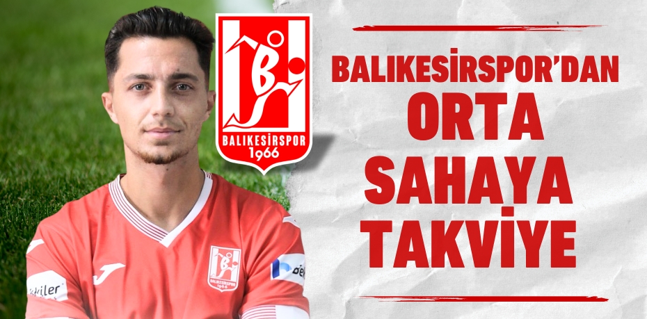 Balıkesirspor’dan  orta sahaya takviye