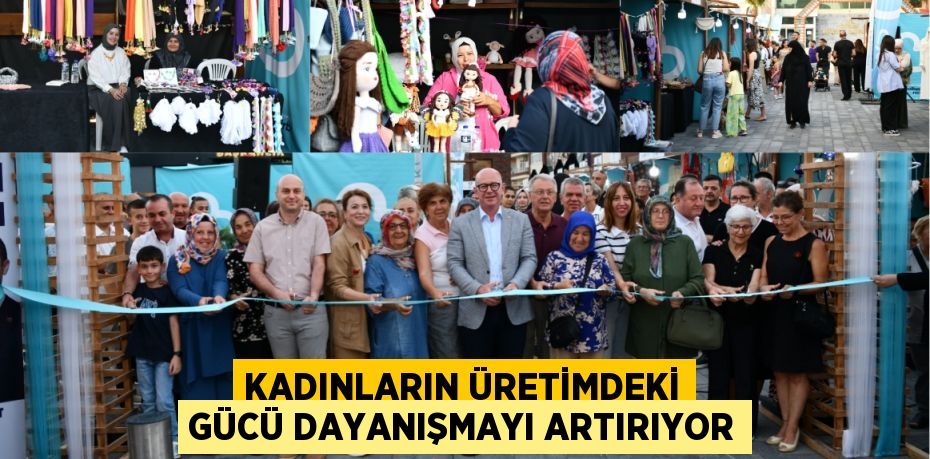 Kadınların Üretimdeki Gücü Dayanışmayı Artırıyor