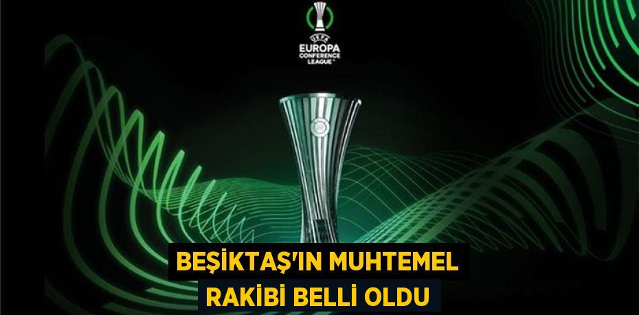 Beşiktaş'ın muhtemel rakibi belli oldu