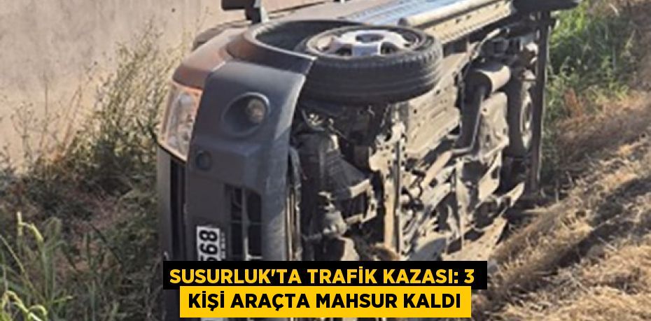 Susurluk’ta trafik kazası: 3 kişi araçta mahsur kaldı