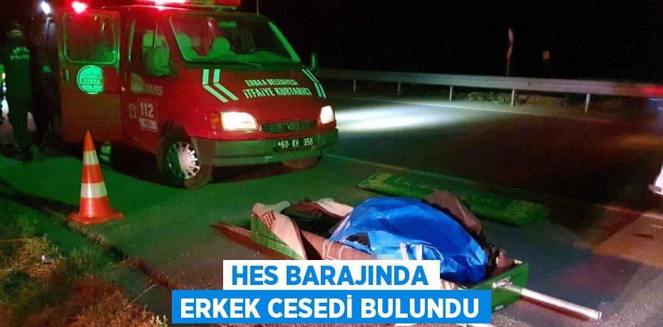 HES BARAJINDA ERKEK CESEDİ BULUNDU