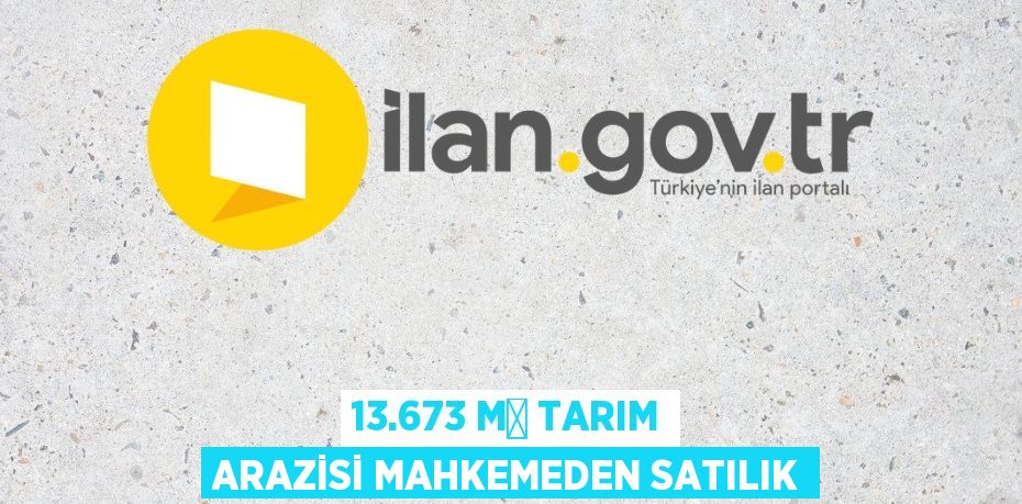 13.673 m² tarım arazisi mahkemeden satılık