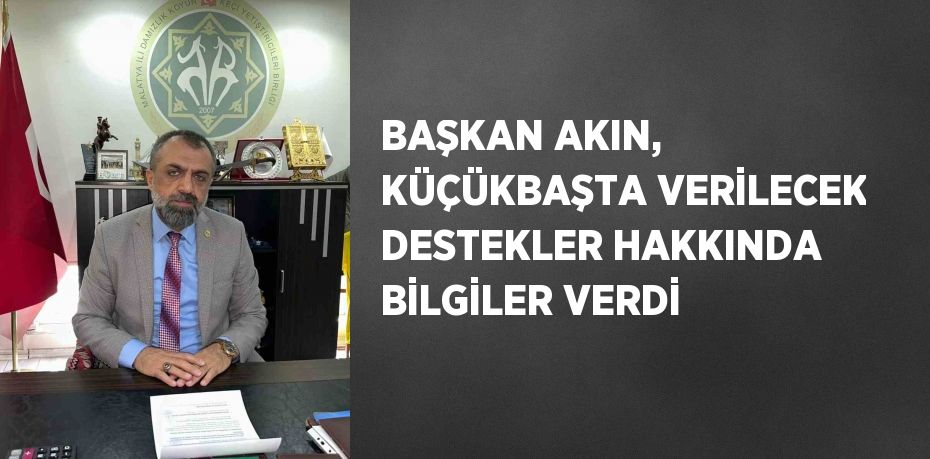 BAŞKAN AKIN, KÜÇÜKBAŞTA VERİLECEK DESTEKLER HAKKINDA BİLGİLER VERDİ