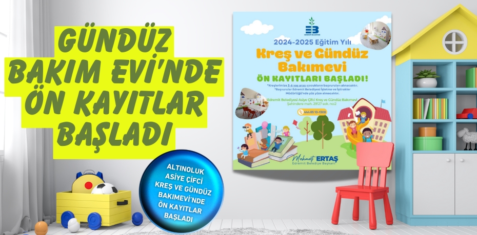 GÜNDÜZ BAKIM EVİ’NDE ÖN KAYITLAR BAŞLADI