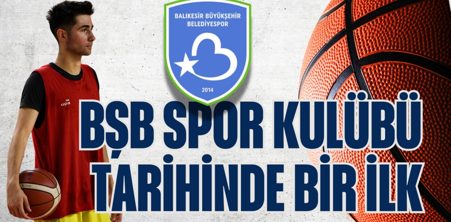 BŞB SPOR KULÜBÜ TARİHİNDE BİR İLK