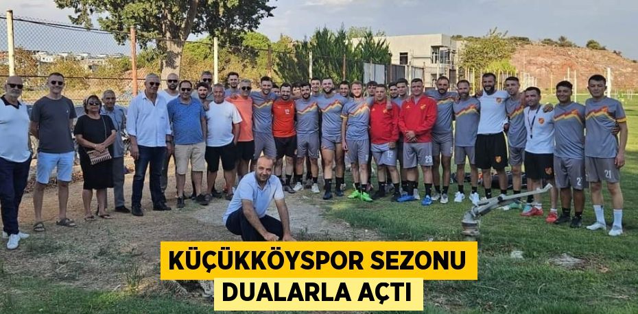 KÜÇÜKKÖYSPOR SEZONU DUALARLA AÇTI