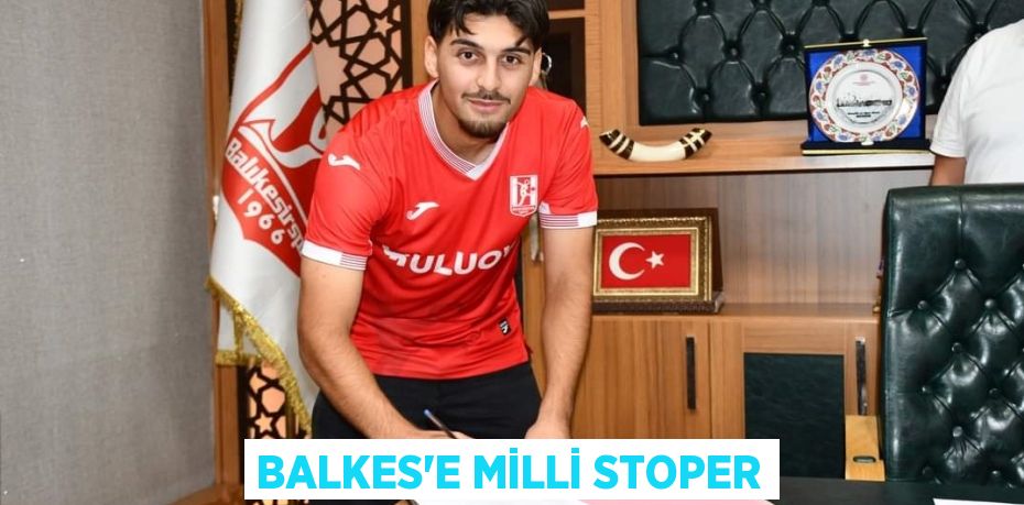 BALKES’E MİLLİ STOPER