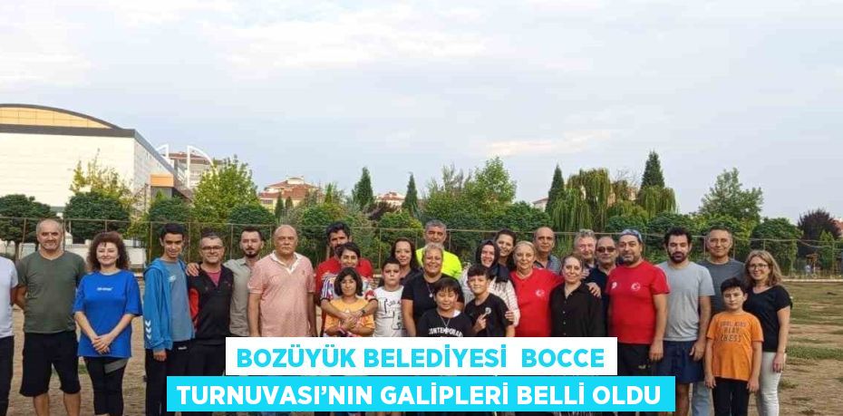 BOZÜYÜK BELEDİYESİ  BOCCE TURNUVASI’NIN GALİPLERİ BELLİ OLDU