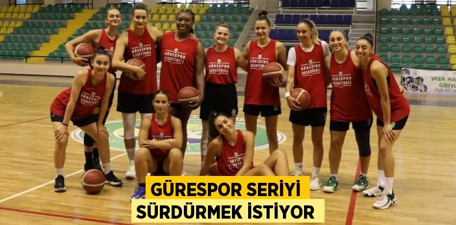 GÜRESPOR SERİYİ SÜRDÜRMEK İSTİYOR