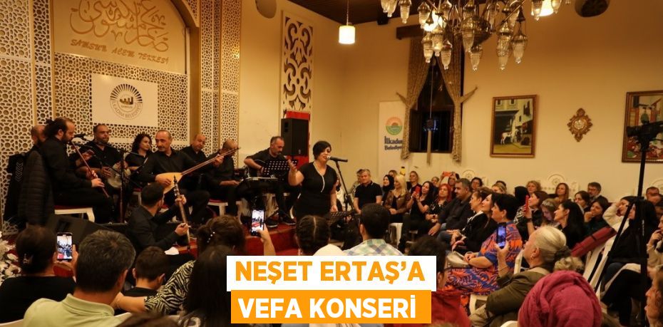 NEŞET ERTAŞ’A VEFA KONSERİ