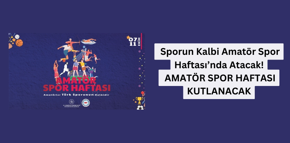 Sporun Kalbi Amatör Spor Haftası’nda Atacak!  AMATÖR SPOR HAFTASI KUTLANACAK