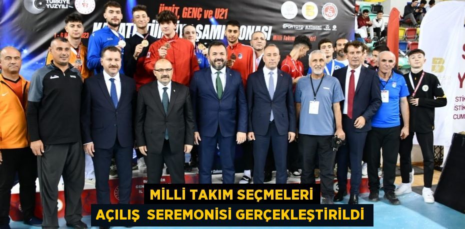 MİLLİ TAKIM SEÇMELERİ AÇILIŞ  SEREMONİSİ GERÇEKLEŞTİRİLDİ