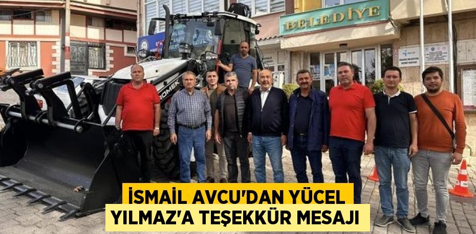 İSMAİL AVCU’DAN YÜCEL YILMAZ’A TEŞEKKÜR MESAJI