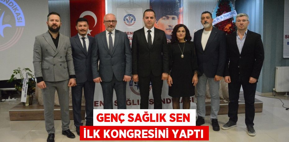 GENÇ SAĞLIK SEN İLK KONGRESİNİ YAPTI