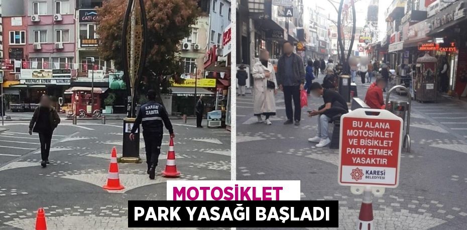 MOTOSİKLET   PARK YASAĞI BAŞLADI