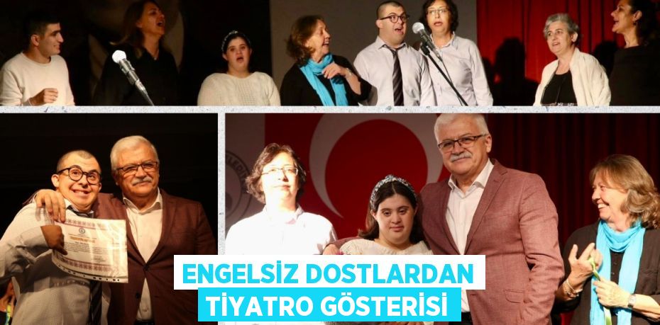 ENGELSİZ DOSTLARDAN TİYATRO GÖSTERİSİ