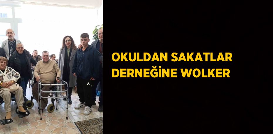 OKULDAN SAKATLAR DERNEĞİNE WOLKER