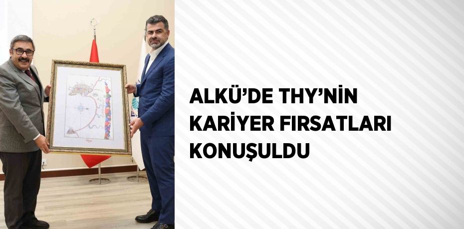 ALKÜ’DE THY’NİN KARİYER FIRSATLARI KONUŞULDU