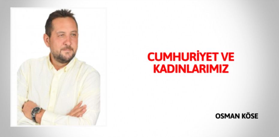 CUMHURİYET VE KADINLARIMIZ