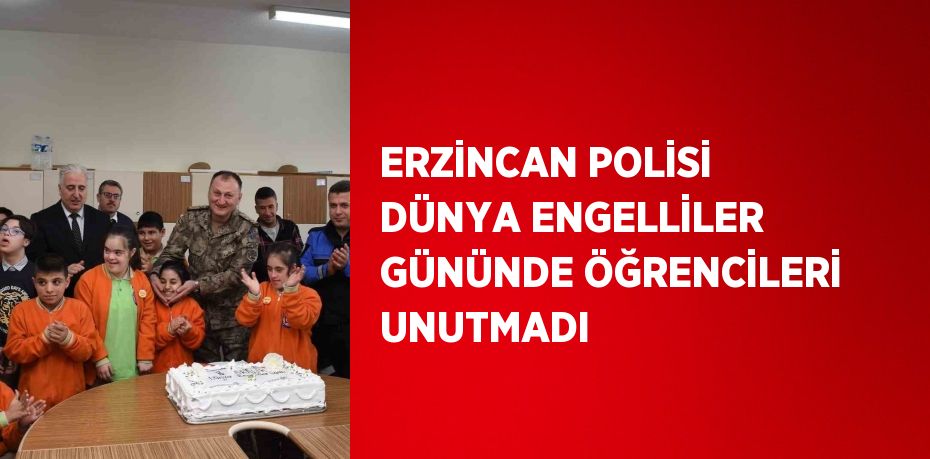 ERZİNCAN POLİSİ DÜNYA ENGELLİLER GÜNÜNDE ÖĞRENCİLERİ UNUTMADI