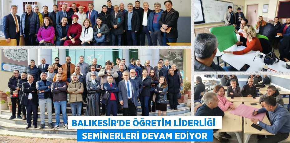 BALIKESİR’DE ÖĞRETİM LİDERLİĞİ   SEMİNERLERİ DEVAM EDİYOR