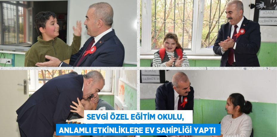 SEVGİ ÖZEL EĞİTİM OKULU,   ANLAMLI ETKİNLİKLERE EV SAHİPLİĞİ YAPTI