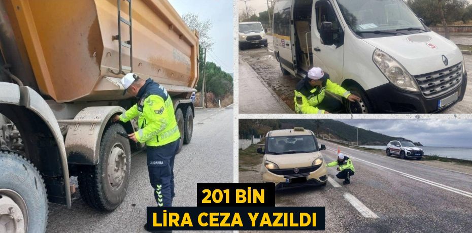 201 BİN LİRA CEZA YAZILDI