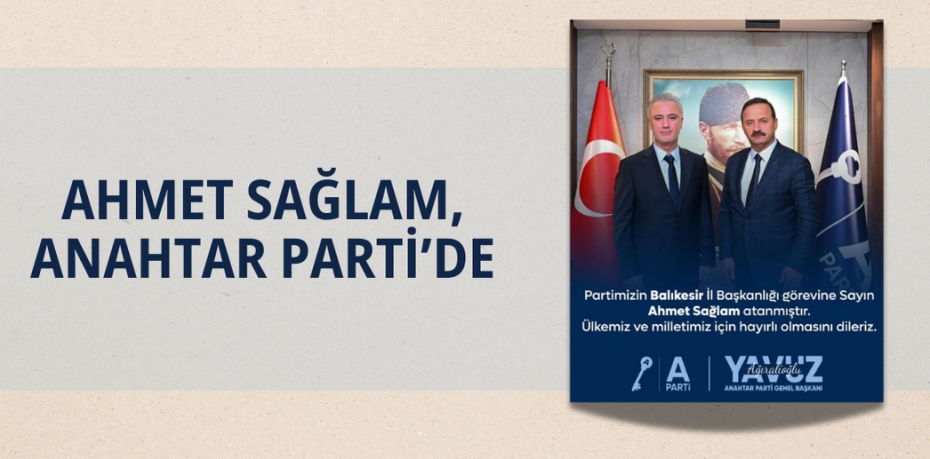 AHMET SAĞLAM, ANAHTAR PARTİ’DE