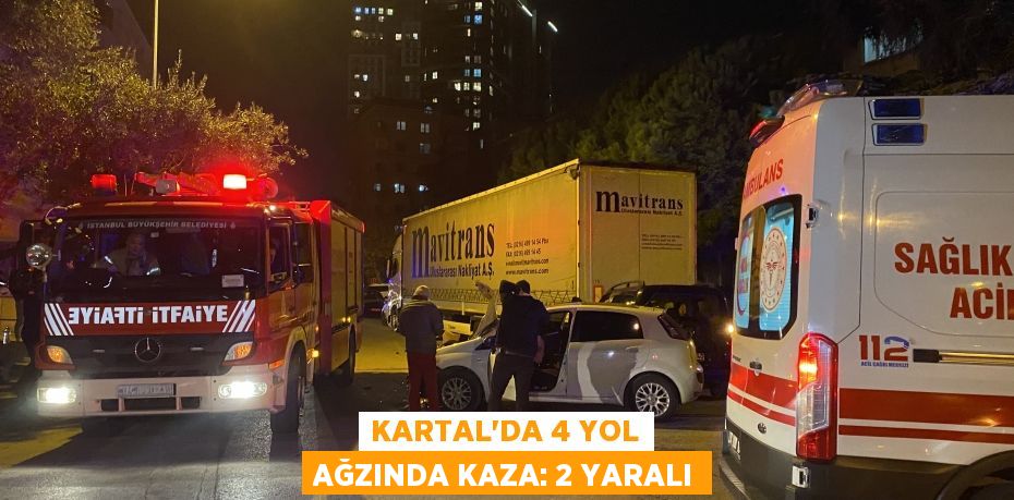 Kartal’da 4 yol ağzında kaza: 2 yaralı